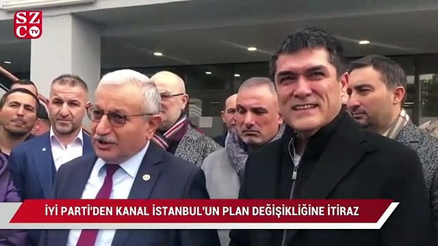 İYİ Parti’den Kanal İstanbul’un plan değişikliklerine itiraz