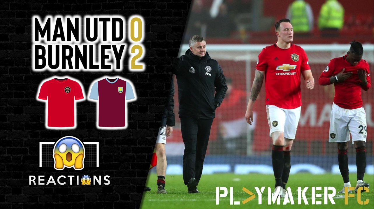 Reactions | Man Utd 0-2 Burnley: "This club is rotten from top to bottom"