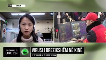 Virusi i rrezikshëm në Kinë/ Gazetarja për Top Channel: Ja çfarë po ndodh deri më tani!