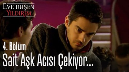 Sait aşk acısı çekiyor.. - Eve Düşen Yıldırım 4. Bölüm