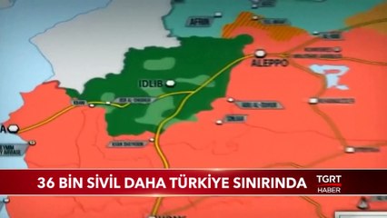 36 Bin Sivil Daha Türkiye Sınırında