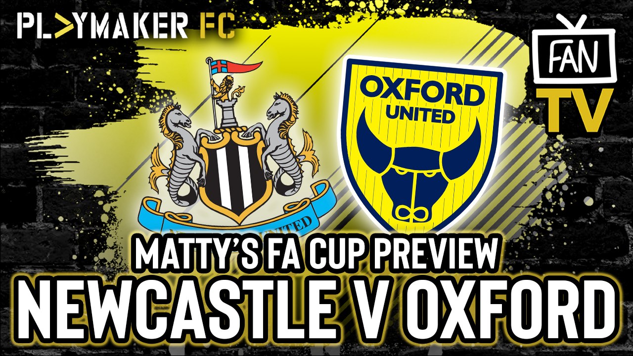 Fan TV | Newcastle v Oxford: FA Cup 4th round preview