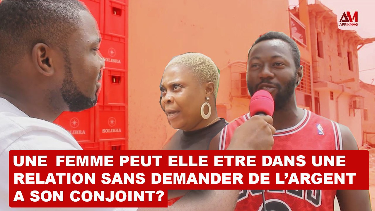 Micro-trottoir : Une femme peut-elle être dans une relation sans demander de l'argent ?