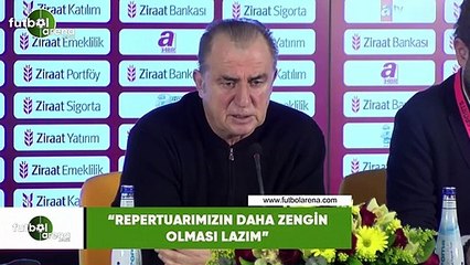 Fatih Terim: "Repertuarımızın daha zengin olması lazım"