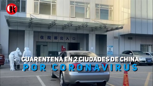 Cuarentena en 2 ciudades de china Por coronavirus