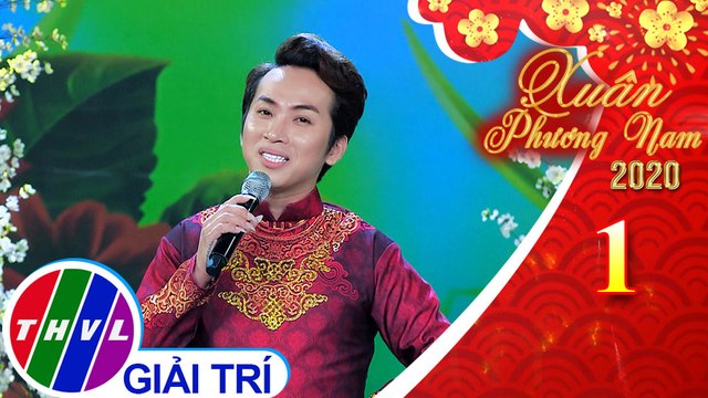 Xuân Phương Nam 2020 - Tập 1[5]: Xuân đẹp làm sao - Lâm Quốc Khải