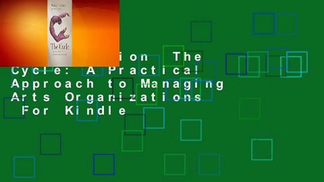 Full version  The Cycle: A Practical Approach to Managing Arts Organizations  For Kindle