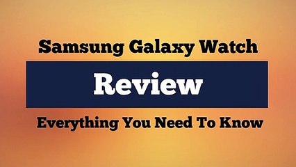 Samsung Galaxy Watch Review - Everything You Need To Know