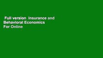 Full version  Insurance and Behavioral Economics  For Online