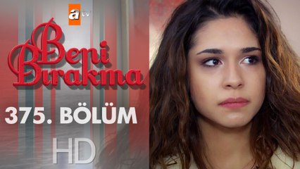 Beni Bırakma 375. Bölüm