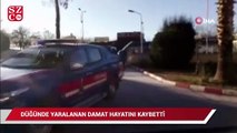 Düğünde kardeşi tarafından vurulan damat hayatını kaybetti