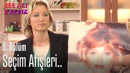 Seçim afişleri.. - Belalı Baldız 8. Bölüm