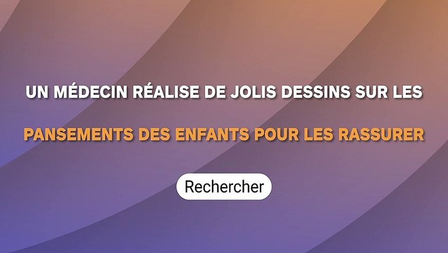 Un médecin réalise de jolis dessins sur les pansements des enfants pour les rassurer