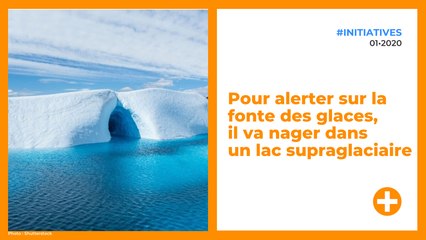 Pour alerter sur la fonte des glaces, il va nager dans un lac supraglaciaire