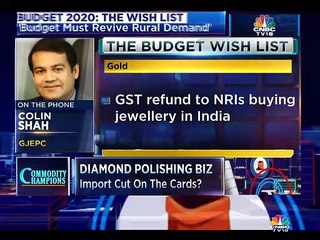 Expect duty reduction and a comprehensive gold policy for exports and domestic trade in budget 2020, says Colin Shah of GJEPC