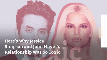 Here's Why Jessica Simpson and John Mayer's Relationship Was So Toxic