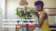 Black Interior Designers You Should Definitely Be Following on Instagram