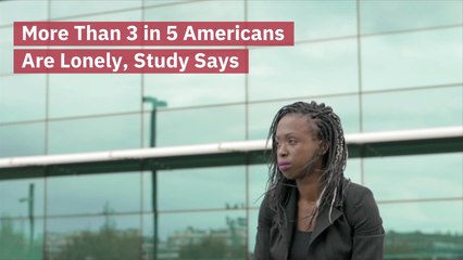 Americans Are Feeling Lonely