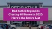 Bed Bath & Beyond Is Closing 40 Stores in 2020: Here’s the Entire List