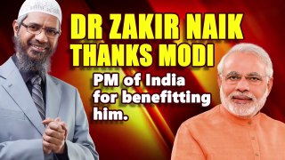 Dr Zakir Naik Thanks Modi PM of India for Benefitting  him