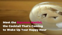 Meet the Espresso Martini, the Cocktail That's Coming to Wake Up Your Happy Hour