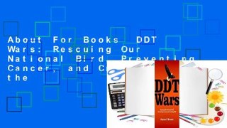 About For Books  DDT Wars: Rescuing Our National Bird, Preventing Cancer, and Creating the