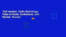 Full version  Celtic Mythology: Tales of Gods, Goddesses, and Heroes  Review