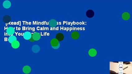 [Read] The Mindfulness Playbook: How to Bring Calm and Happiness into Your Daily Life  Best