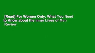 [Read] For Women Only: What You Need to Know about the Inner Lives of Men  Review