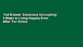 Full E-book  Conscious Uncoupling: 5 Steps to Living Happily Even After  For Online