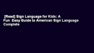 [Read] Sign Language for Kids: A Fun  Easy Guide to American Sign Language Complete