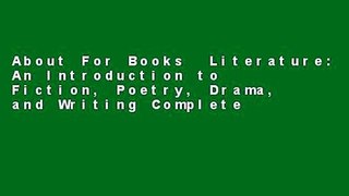 About For Books  Literature: An Introduction to Fiction, Poetry, Drama, and Writing Complete