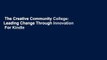 The Creative Community College: Leading Change Through Innovation  For Kindle