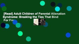 [Read] Adult Children of Parental Alienation Syndrome: Breaking the Ties That Bind  For Free