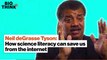 Neil deGrasse Tyson: How science literacy can save us from the internet