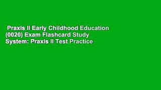 Praxis II Early Childhood Education (0020) Exam Flashcard Study System: Praxis II Test Practice