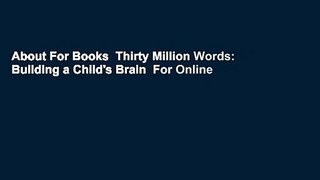 About For Books  Thirty Million Words: Building a Child's Brain  For Online