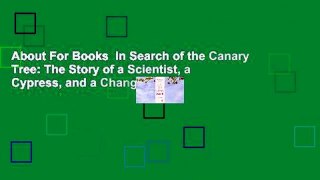 About For Books  In Search of the Canary Tree: The Story of a Scientist, a Cypress, and a Changing