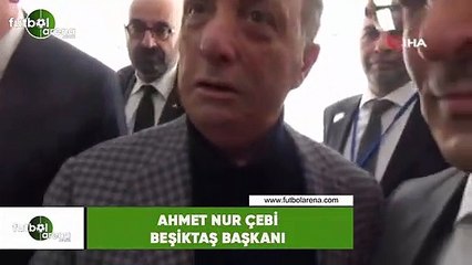 Ahmet Nur Çebi: "Herkesin ismi geçiyor, Beşiktaş için en doğru kararı vereceğiz"