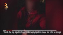 E KAPIN PA RRIP SIGURIMI, I RIU TENTON TE KORRUPTOJE POLICIN