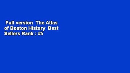 Full version  The Atlas of Boston History  Best Sellers Rank : #5