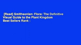 [Read] Smithsonian: Flora: The Definitive Visual Guide to the Plant Kingdom  Best Sellers Rank :