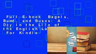 Full E-book  Bagels, Bumf, and Buses: A Day in the Life of the English Language  For Kindle