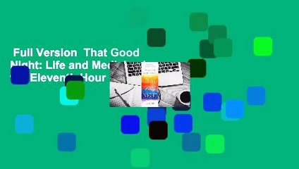 Full Version  That Good Night: Life and Medicine in the Eleventh Hour  Review