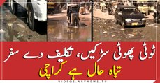 Broken roads, inconvenient traveling, Karachi is devastated