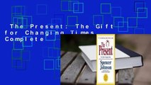 The Present: The Gift for Changing Times Complete