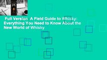 Full Version  A Field Guide to Whisky: Everything You Need to Know About the New World of Whisky