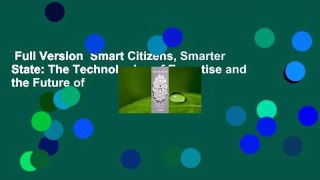 Full Version  Smart Citizens, Smarter State: The Technologies of Expertise and the Future of