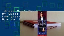 Green Card Warrior: My Quest for Legal Immigration in an Illegals' System  For Kindle