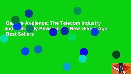 Captive Audience: The Telecom Industry and Monopoly Power in the New Gilded Age  Best Sellers